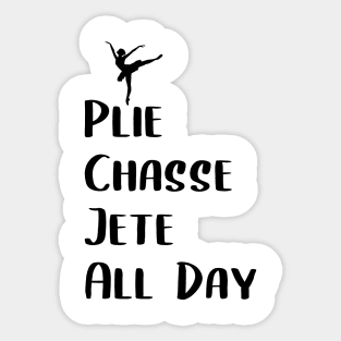 Dance Chasé Plié Jeté All Day Sticker